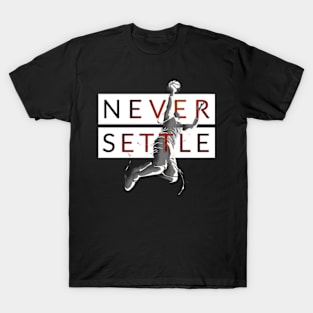 Never settle T-Shirt